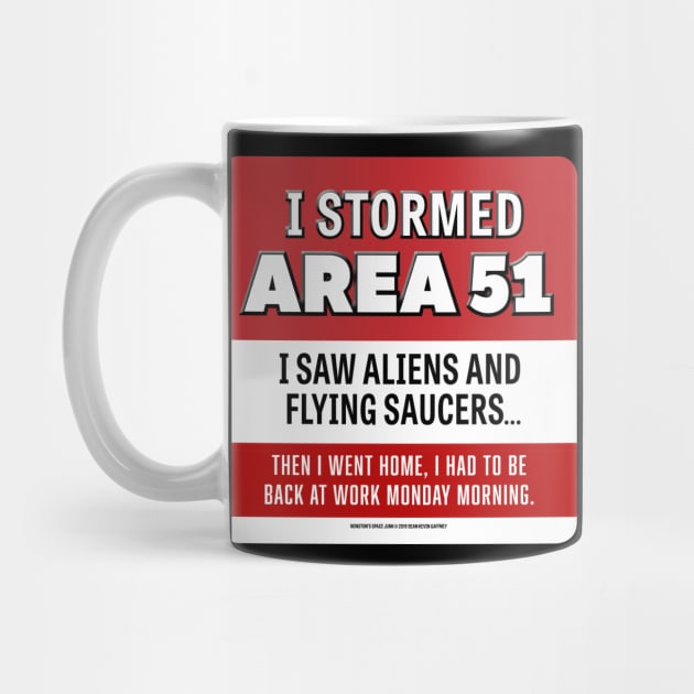 2019 - I Stormed Area 51 - I saw Aliens and Flying Saucers... Then I went home, I had to be back at work Monday morning. by WinstonsSpaceJunk